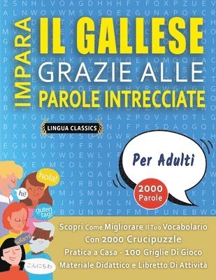 bokomslag IMPARA IL GALLESE GRAZIE ALLE PAROLE INTRECCIATE - PER ADULTI - Scopri Come Migliorare Il Tuo Vocabolario Con 2000 Crucipuzzle e Pratica a Casa - 100 Griglie Di Gioco - Materiale Didattico e Libret...