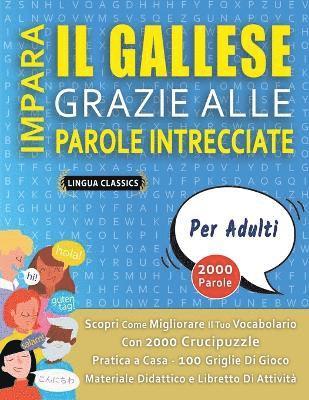 bokomslag IMPARA IL GALLESE GRAZIE ALLE PAROLE INTRECCIATE - PER ADULTI - Scopri Come Migliorare Il Tuo Vocabolario Con 2000 Crucipuzzle e Pratica a Casa - 100 Griglie Di Gioco - Materiale Didattico e Libretto