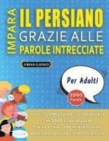 bokomslag IMPARA IL PERSIANO GRAZIE ALLE PAROLE INTRECCIATE - PER ADULTI - Scopri Come Migliorare Il Tuo Vocabolario Con 2000 Crucipuzzle e Pratica a Casa - 100