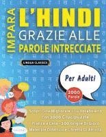 bokomslag IMPARA L'HINDI GRAZIE ALLE PAROLE INTRECCIATE - PER ADULTI - Scopri Come Migliorare Il Tuo Vocabolario Con 2000 Crucipuzzle e Pratica a Casa - 100 Gri