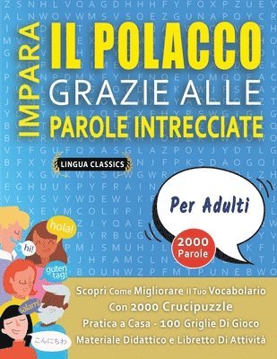 bokomslag IMPARA IL POLACCO GRAZIE ALLE PAROLE INTRECCIATE - PER ADULTI - Scopri Come Migliorare Il Tuo Vocabolario Con 2000 Crucipuzzle e Pratica a Casa - 100 Griglie Di Gioco - Materiale Didattico e Libret...