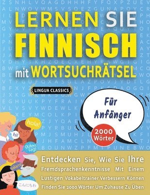 bokomslag LERNEN SIE FINNISCH MIT WORTSUCHRÄTSEL FÜR ANFÄNGER - Entdecken Sie, Wie Sie Ihre Fremdsprachenkenntnisse Mit Einem Lustigen Vokabeltrainer Verbessern Können - Finden Sie 2000 Wörter Um Zuhause Zu ...