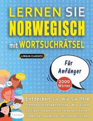 bokomslag LERNEN SIE NORWEGISCH MIT WORTSUCHRÄTSEL FÜR ANFÄNGER - Entdecken Sie, Wie Sie Ihre Fremdsprachenkenntnisse Mit Einem Lustigen Vokabeltrainer Verbessern Können - Finden Sie 2000 Wörter Um Zuhause Z...