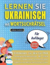 bokomslag LERNEN SIE UKRAINISCH MIT WORTSUCHRTSEL FR ANFNGER - Entdecken Sie, Wie Sie Ihre Fremdsprachenkenntnisse Mit Einem Lustigen Vokabeltrainer Verbessern Knnen - Finden Sie 2000 Wrter Um