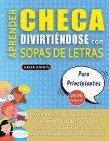 bokomslag APRENDER CHECA DIVIRTIÉNDOSE CON SOPAS DE LETRAS - PARA PRINCIPIANTES - Descubre Cómo Mejorar tu Vocabulario con 2000 Palabras Escondidas y Practica e