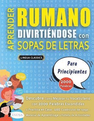bokomslag APRENDER RUMANO DIVIRTIÉNDOSE CON SOPAS DE LETRAS - PARA PRINCIPIANTES - Descubre Cómo Mejorar tu Vocabulario con 2000 Palabras Escondidas y Practica en Casa - 100 Cuadrículas de Juego - Material d...