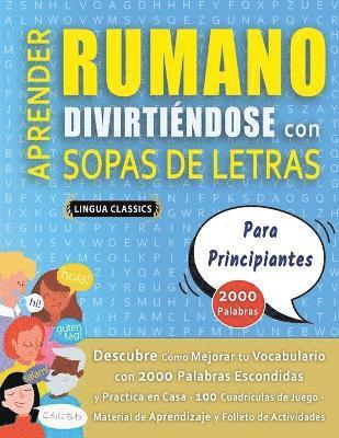 bokomslag APRENDER RUMANO DIVIRTINDOSE CON SOPAS DE LETRAS - PARA PRINCIPIANTES - Descubre Cmo Mejorar tu Vocabulario con 2000 Palabras Escondidas y Practica en Casa - 100 Cuadrculas de Juego - Material