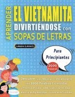 bokomslag APRENDER EL VIETNAMITA DIVIRTIÉNDOSE CON SOPAS DE LETRAS - PARA PRINCIPIANTES - Descubre Cómo Mejorar tu Vocabulario con 2000 Palabras Escondidas y Pr