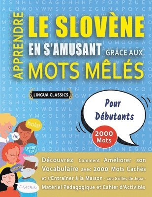 bokomslag APPRENDRE LE SLOVÈNE EN S'AMUSANT GRÂCE AUX MOTS MÊLÉS - POUR DÉBUTANTS - Découvrez Comment Améliorer Son Vocabulaire Avec 2000 Mots Cachés Et S'entraîner À La Maison - 100 Grilles De Jeux - Matéri...