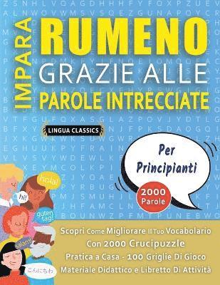 bokomslag IMPARA RUMENO GRAZIE ALLE PAROLE INTRECCIATE - PER PRINCIPIANTI - Scopri Come Migliorare Il Tuo Vocabolario Con 2000 Crucipuzzle e Pratica a Casa - 100 Griglie Di Gioco - Materiale Didattico e