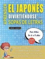 bokomslag APRENDER EL JAPONÉS DIVIRTIÉNDOSE CON SOPAS DE LETRAS - Para Niños de 6 a 8 años - Descubre Cómo Mejorar tu Vocabulario con 2000 Palabras Escondidas y