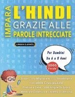 bokomslag IMPARA L'HINDI GRAZIE ALLE PAROLE INTRECCIATE - Per Bambini Da 6 a 8 Anni - Scopri Come Migliorare Il Tuo Vocabolario Con 2000 Crucipuzzle e Pratica a