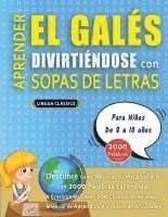 bokomslag APRENDER EL GALÉS DIVIRTIÉNDOSE CON SOPAS DE LETRAS - Para Niños de 8 a 10 años - Descubre Cómo Mejorar tu Vocabulario con 2000 Palabras Escondidas y