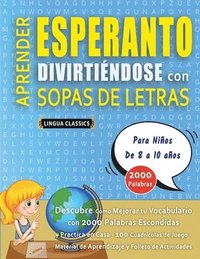 bokomslag APRENDER ESPERANTO DIVIRTIÉNDOSE CON SOPAS DE LETRAS - Para Niños de 8 a 10 años - Descubre Cómo Mejorar tu Vocabulario con 2000 Palabras Escondidas y