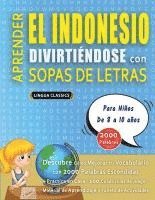 bokomslag APRENDER EL INDONESIO DIVIRTIÉNDOSE CON SOPAS DE LETRAS - Para Niños de 8 a 10 años - Descubre Cómo Mejorar tu Vocabulario con 2000 Palabras Escondida