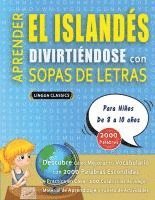 bokomslag APRENDER EL ISLANDÉS DIVIRTIÉNDOSE CON SOPAS DE LETRAS - Para Niños de 8 a 10 años - Descubre Cómo Mejorar tu Vocabulario con 2000 Palabras Escondidas