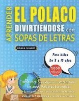 bokomslag APRENDER EL POLACO DIVIRTIÉNDOSE CON SOPAS DE LETRAS - Para Niños de 8 a 10 años - Descubre Cómo Mejorar tu Vocabulario con 2000 Palabras Escondidas y