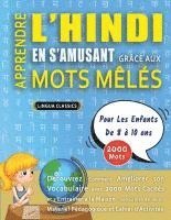 bokomslag APPRENDRE L'HINDI EN S'AMUSANT GRÂCE AUX MOTS MÊLÉS - POUR LES ENFANTS DE 8 À 10 ANS - Découvrez Comment Améliorer Son Vocabulaire Avec 2000 Mots Cach