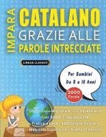 bokomslag IMPARA CATALANO GRAZIE ALLE PAROLE INTRECCIATE - Per Bambini Da 8 a 10 Anni - Scopri Come Migliorare Il Tuo Vocabolario Con 2000 Crucipuzzle e Pratica