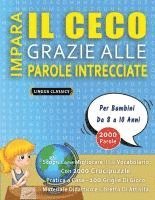 bokomslag IMPARA IL CECO GRAZIE ALLE PAROLE INTRECCIATE - Per Bambini Da 8 a 10 Anni - Scopri Come Migliorare Il Tuo Vocabolario Con 2000 Crucipuzzle e Pratica