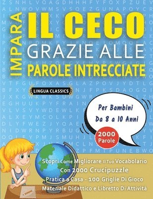 bokomslag IMPARA IL CECO GRAZIE ALLE PAROLE INTRECCIATE - Per Bambini Da 8 a 10 Anni - Scopri Come Migliorare Il Tuo Vocabolario Con 2000 Crucipuzzle e Pratica a Casa - 100 Griglie Di Gioco - Materiale Didat...