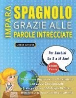 bokomslag IMPARA SPAGNOLO GRAZIE ALLE PAROLE INTRECCIATE - Per Bambini Da 8 a 10 Anni - Scopri Come Migliorare Il Tuo Vocabolario Con 2000 Crucipuzzle e Pratica