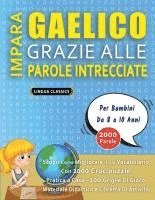 bokomslag IMPARA GAELICO GRAZIE ALLE PAROLE INTRECCIATE - Per Bambini Da 8 a 10 Anni - Scopri Come Migliorare Il Tuo Vocabolario Con 2000 Crucipuzzle e Pratica