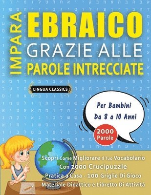 bokomslag IMPARA EBRAICO GRAZIE ALLE PAROLE INTRECCIATE - Per Bambini Da 8 a 10 Anni - Scopri Come Migliorare Il Tuo Vocabolario Con 2000 Crucipuzzle e Pratica a Casa - 100 Griglie Di Gioco - Materiale Didat...