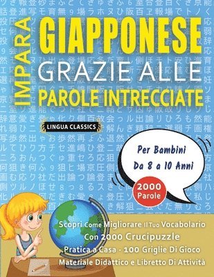 bokomslag IMPARA GIAPPONESE GRAZIE ALLE PAROLE INTRECCIATE - Per Bambini Da 8 a 10 Anni - Scopri Come Migliorare Il Tuo Vocabolario Con 2000 Crucipuzzle e Pratica a Casa - 100 Griglie Di Gioco - Materiale Di...