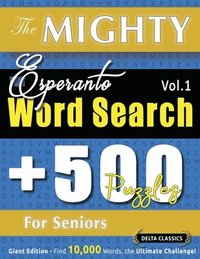 bokomslag Mighty Esperanto Word Search - 500 Puzzles for Seniors - Delta Classics - Giant Edition - Find 10,000 Words, the Ultimate Challenge!