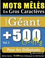 bokomslag Mots Mêlés En Gros Caractères Format Géant: 500 Grilles Pour Les Débutants - Vol.1 - Delta Classics - Édition Géante - 10.000 Mots À Débusquer, Le Déf