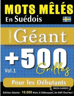 bokomslag Mots Mêlés En Suédois Format Géant: 500 Grilles Pour Les Débutants - Vol.1 - Delta Classics - Édition Géante - 10.000 Mots À Débusquer, Le Défi Ultime