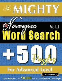 bokomslag Mighty Norwegian Word Search - 500 Puzzles for Advanced Level - Delta Classics - Giant Edition - Find 10,000 Words, the Ultimate Challenge!