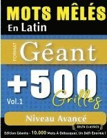 bokomslag Mots Mêlés En Latin Format Géant: 500 Grilles Niveau Avancé - Vol.1 - Delta Classics - Édition Géante - 10.000 Mots À Débusquer, Le Défi Ultime !