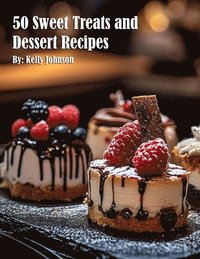 bokomslag 50 Sweet Treats and Dessert Recipes