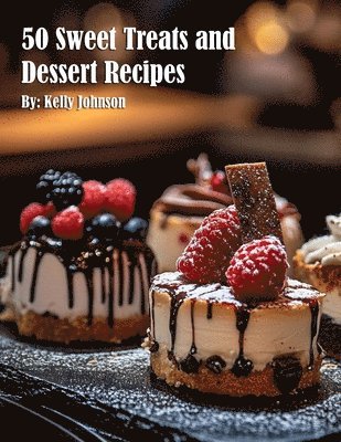 bokomslag 50 Sweet Treats and Dessert Recipes