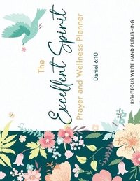 bokomslag Excellent Spirit Prayer & Wellness Planner