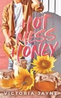 bokomslag Hot Mess Honey: A brother's best friend small town romance novella