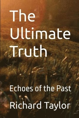 Richard Taylor - Ultimate Truth, Häftad