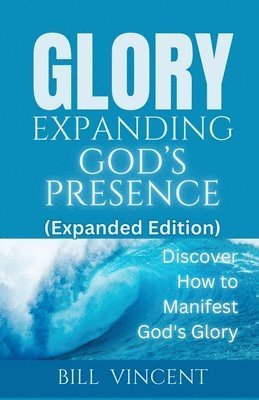 bokomslag Glory Expanding God's Presence (Expanded Edition)