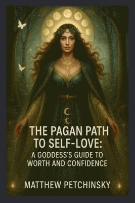 Matthew Petchinsky - Pagan Path to Self-Love, Häftad