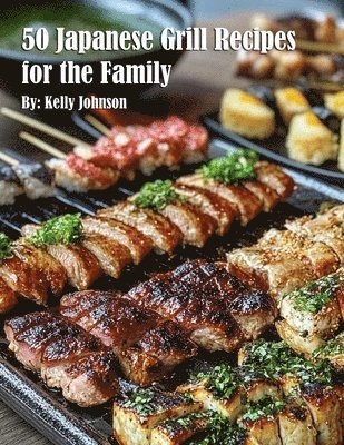 bokomslag 50 Japanese Grill Recipes for the Family