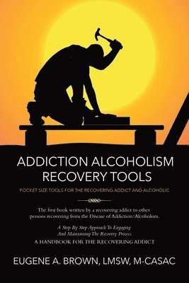 Eugene A Brown - Addiction Alcoholism Tools for Recovery, Häftad