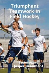 bokomslag Triumphant Teamwork In Field Hockey