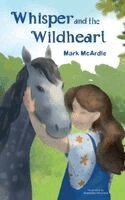 Mark McArdle - Whisper and the Wild Heart, Inbunden