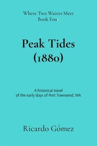 bokomslag Peak Tides (1880): A historical novel of the early days of Port Townsend