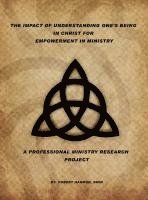 bokomslag The Impact Of Understanding One's Being In Christ For Empowerment In Ministry