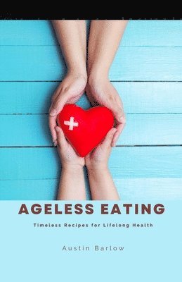 bokomslag Ageless Eating