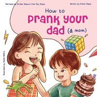 bokomslag How to Prank Your Dad (& Mom)