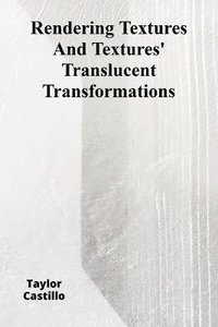bokomslag Rendering Textures And Textures' Translucent Transformations